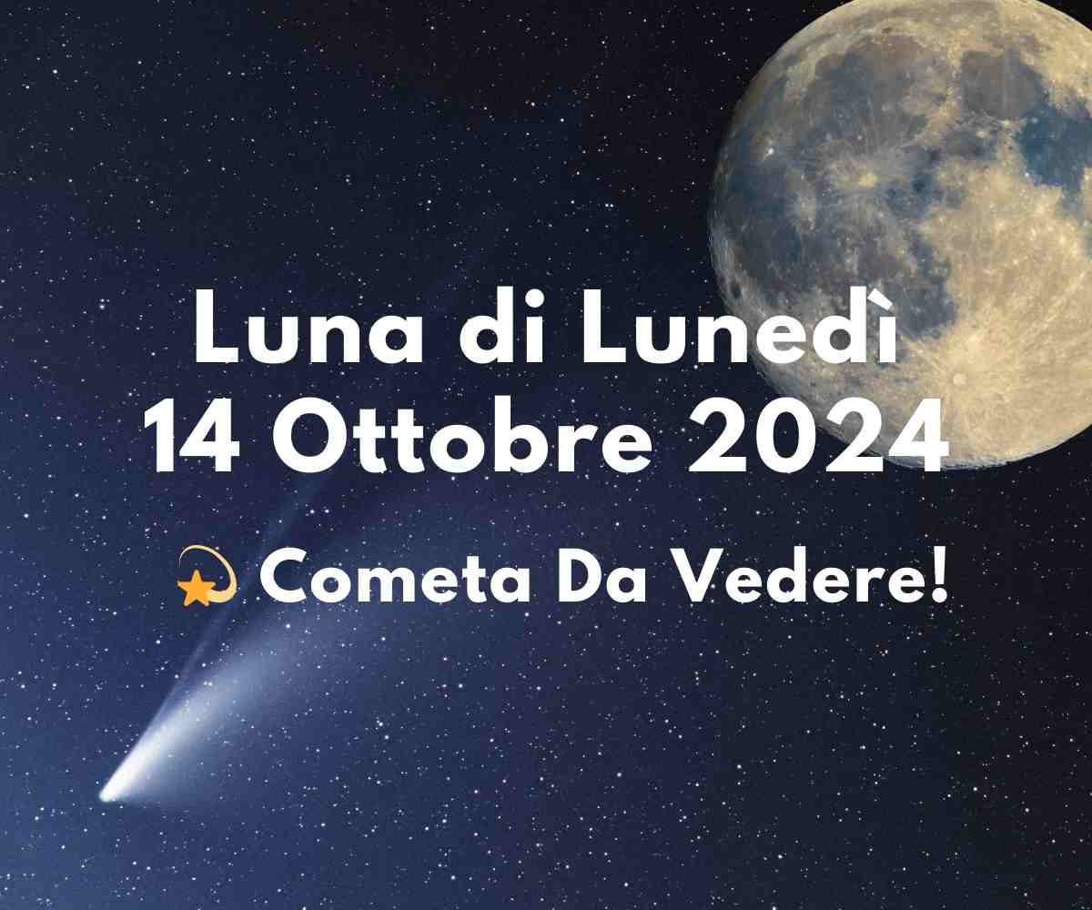 Fase Lunare di Lunedì e Occasione Unica Per Vedere Il Passaggio Della Cometa Tsuchinshan-ATLAS: 14 Ottobre 2024