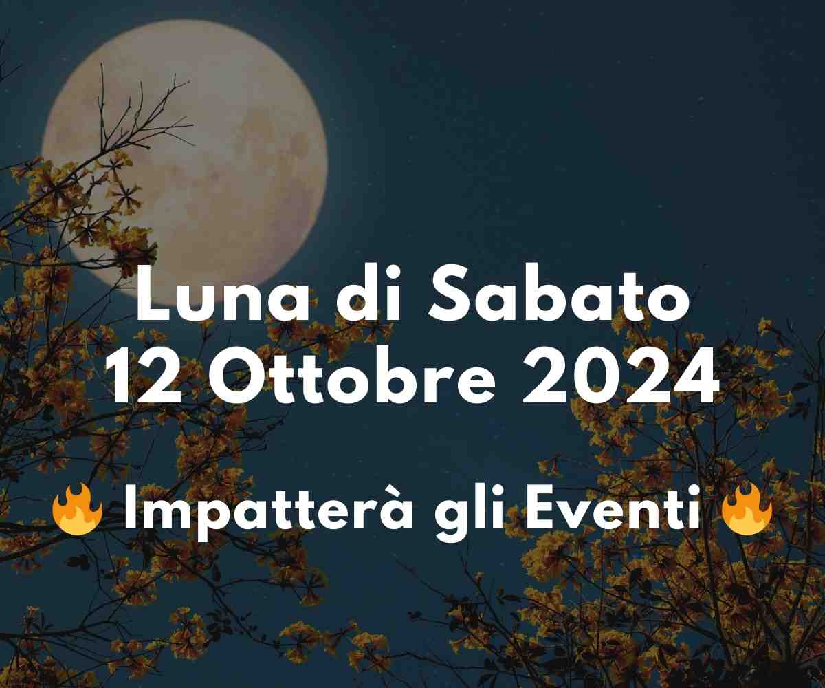 Fase Lunare di Sabato e L'Impatto Su Eventi 12 Ottobre 2024