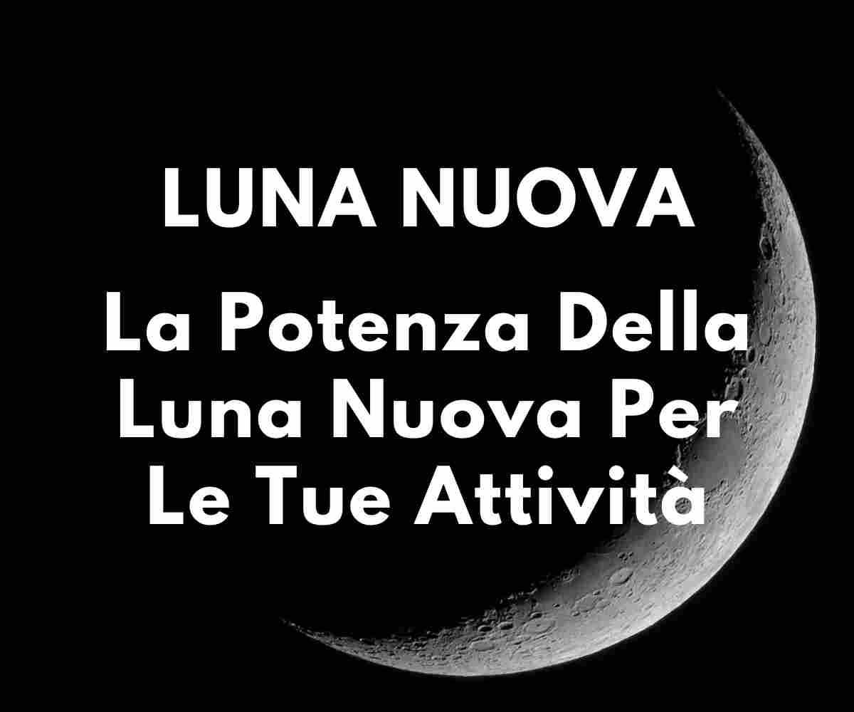 La Potenza Della Luna Nuova Per Le Tue Attività