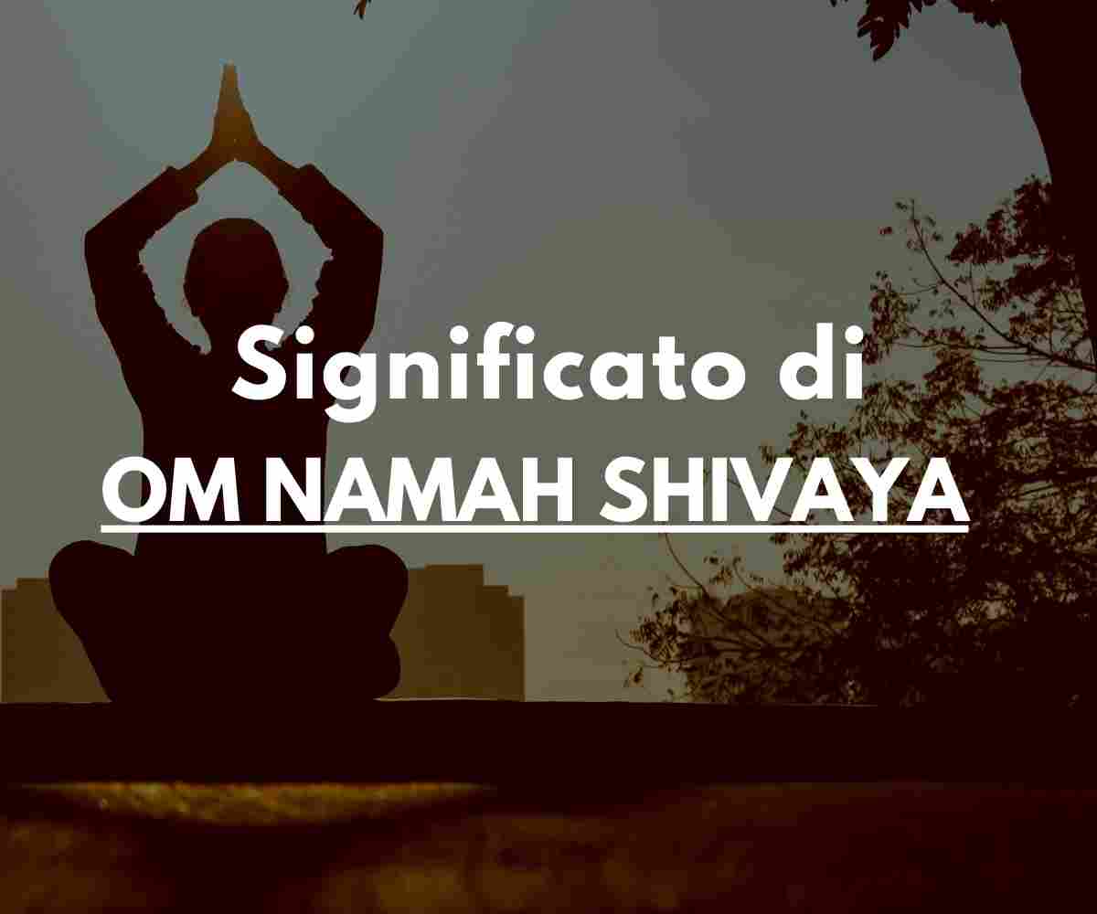 Om Namah Shivaya: Significato Del Mantra Contro la Negatività